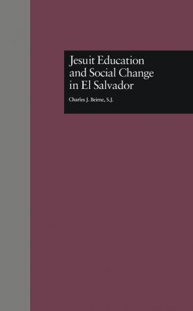 Jesuit Education and Social Change in El Salvador