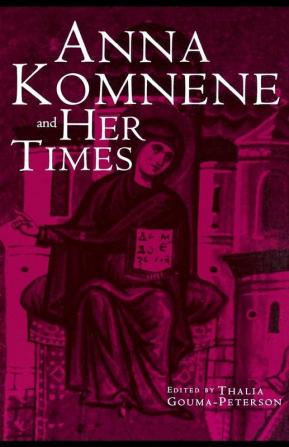 Anna Komnene and Her Times