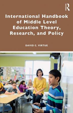 International Handbook of Middle Level Education Theory Research and Policy