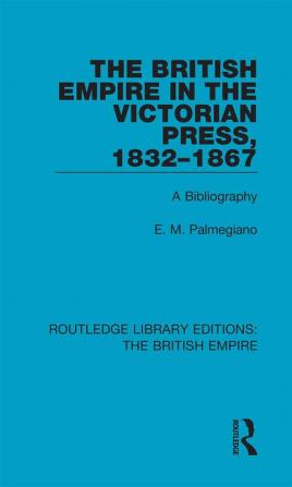 British Empire in the Victorian Press 1832-1867