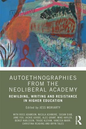 Autoethnographies from the Neoliberal Academy