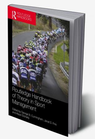 Routledge Handbook of Theory in Sport Management