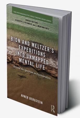 Bion and Meltzer's Expeditions into Unmapped Mental Life