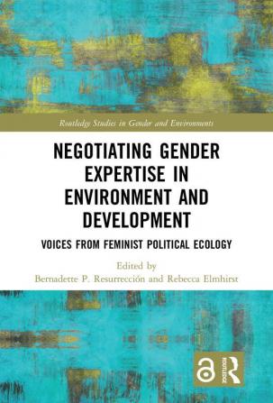 Negotiating Gender Expertise in Environment and Development