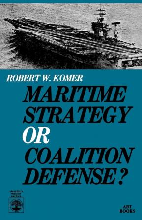 Maritime Strategy or Coalition Defense?