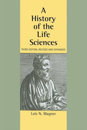 History of the Life Sciences Revised and Expanded