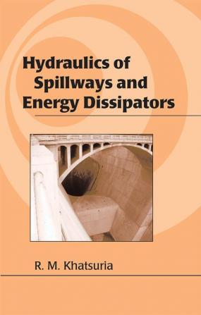 Hydraulics of Spillways and Energy Dissipators