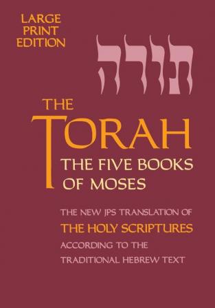 The Torah: The Five Books of Moses The New Translation of The Holy Scriptures According to the Traditional Hebrew Text (Five Books of Moses (Large Print))