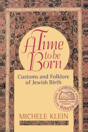 A Time to Be Born: Customs and Folklore of Jewish Birth