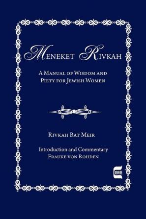 The Meneket Rivkah: A Manual of Wisdom and Piety for Jewish Women (Edward E. Elson Classic)