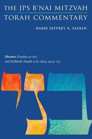 Shemot (Exodus 1:1-6:1) and Haftarah (Isaiah 27:6-28:13; 29:22-23): The JPS B'nai Mitzvah Torah Commentary (JPS Study Bible)