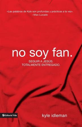 No soy fan: Cómo seguir a Jesús sin reservas