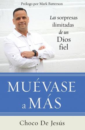 Muévase a más: Las sorpresas ilimitadas de un Dios fiel