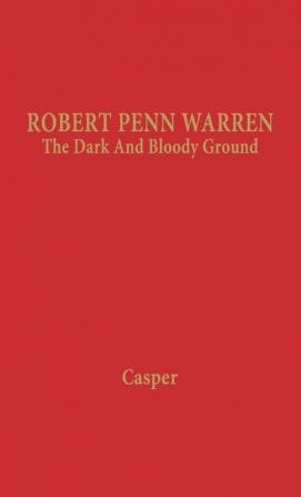 Robert Penn Warren: The Dark and Bloody Ground