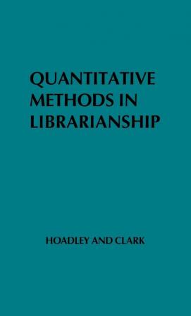 Quantitative Methods in Librarianship: Standards Research Management: 4 (Contributions in Librarianship and Information Science)