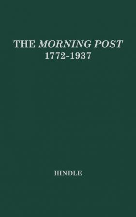 The Morning Post 1772-1937: Portrait of a Newspaper