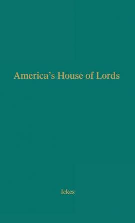 America's House of Lords: An Inquiry into the Freedom of the Press