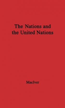 The Nations and the United Nations (National Studies on International Organization.)