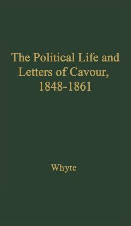 The Political Life and Letters of Cavour 1848-1861