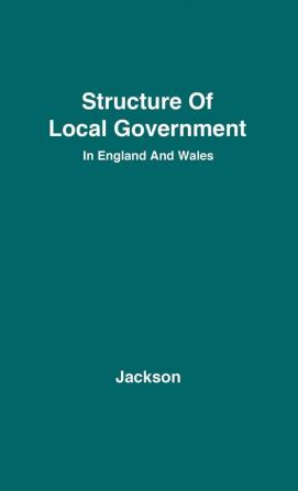 The Structure of Local Government in England and Wales.