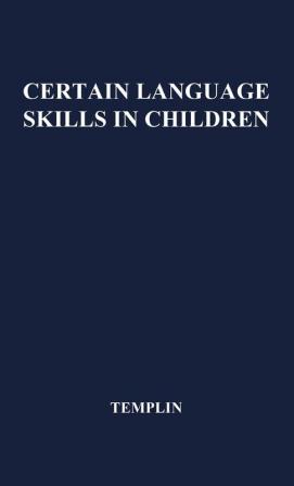 Certain Language Skills in Children: Their Development and Interrelationships (University of Minnesota. the Institute of Child Welfare. Mon)