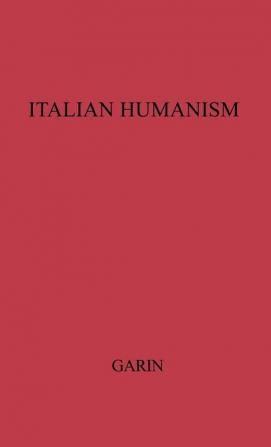 Italian Humanism: Philosophy and Civic Life in the Renaissance