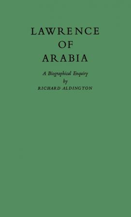 Lawrence of Arabia: A Biographical Enquiry