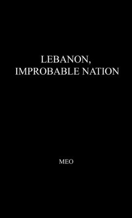 Lebanon Improbable Nation: A Study in Political Development (Indiana University. International Studies)