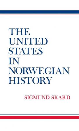 The United States in Norwegian History. (Contributions in American Studies)