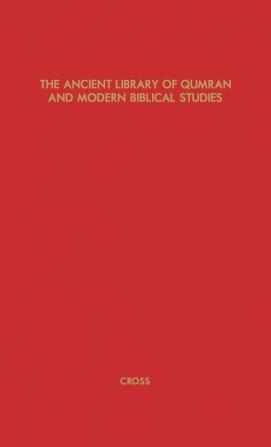 The Ancient Library of Qumran and Modern Biblical Studies