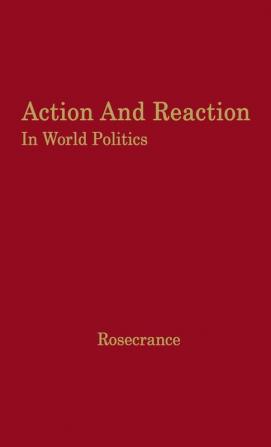 Action and Reaction in World Politics: International Systems in Perspective