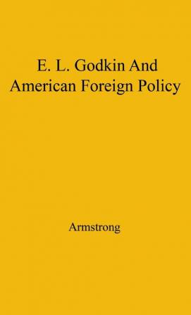 Godkin and American Foreign: 1865-1900