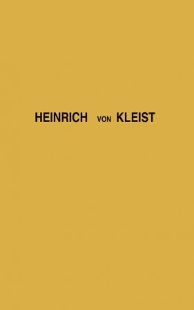 Heinrich von Kleist: Studies in His Works and Literary Character