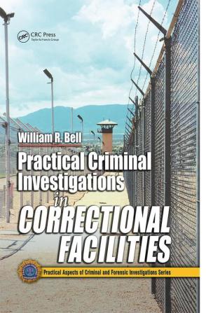 Practical Criminal Investigations in Correctional Facilities