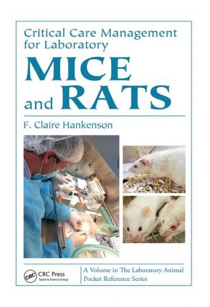 Critical Care Management for Laboratory Mice and Rats