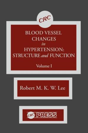 Blood Vessel Changes in Hypertension Structure and Function Volume I