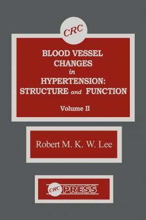 Blood Vessel Changes in Hypertension Structure and Function Volume II