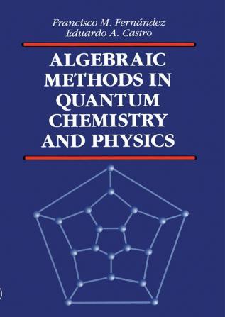 Algebraic Methods in Quantum Chemistry and Physics