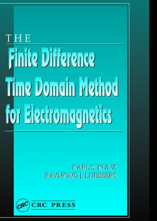 The Finite Difference Time Domain Method for Electromagnetics