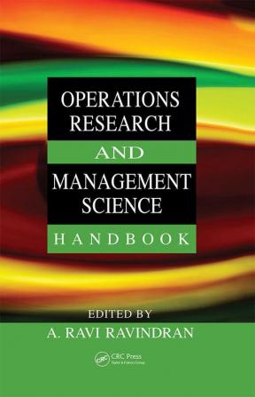 Operations Research and Management Science Handbook