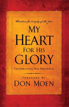 My Heart for His Glory: Celebrating His Presence