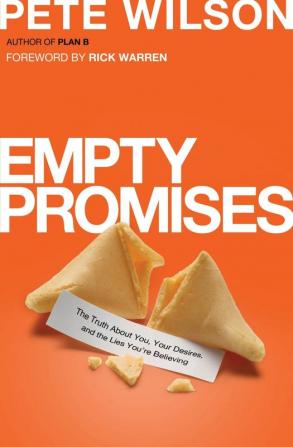 Empty Promises: The Truth About You Your Desires and the Lies You're Believing