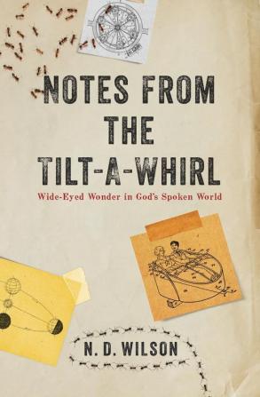 Notes From The Tilt-A-Whirl: Wide-Eyed Wonder in God's Spoken World