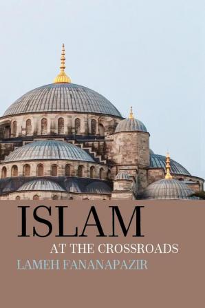 Islam at the Crossroads