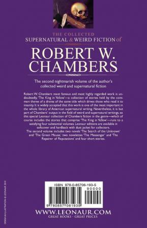 The Collected Supernatural and Weird Fiction of Robert W. Chambers: Volume 2-Including Two Novels 'The Search of the Unknown' and 'The Green Mouse '