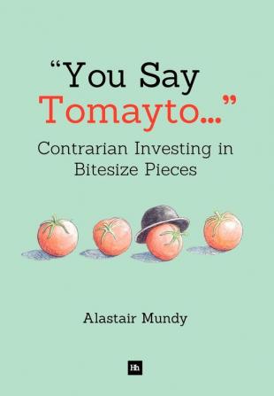 You Say Tomayto: Contrarian Investing in Bitesize Pieces