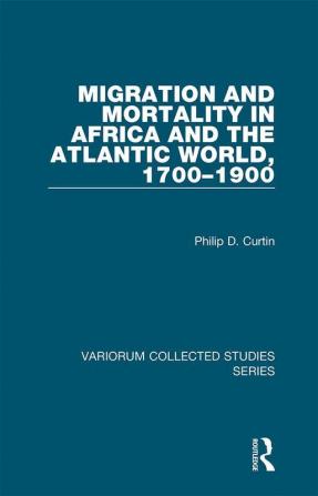 Migration and Mortality in Africa and the Atlantic World 1700-1900