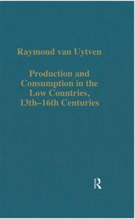 Production and Consumption in the Low Countries 13th–16th Centuries