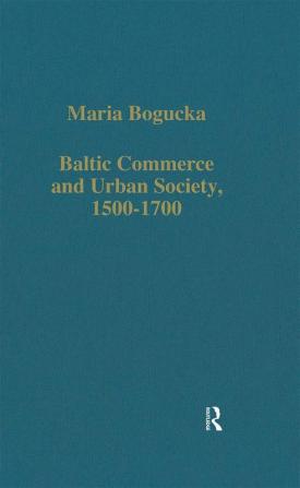 Baltic Commerce and Urban Society 1500-1700