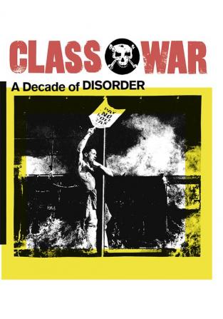 Class War: a decade of disorder